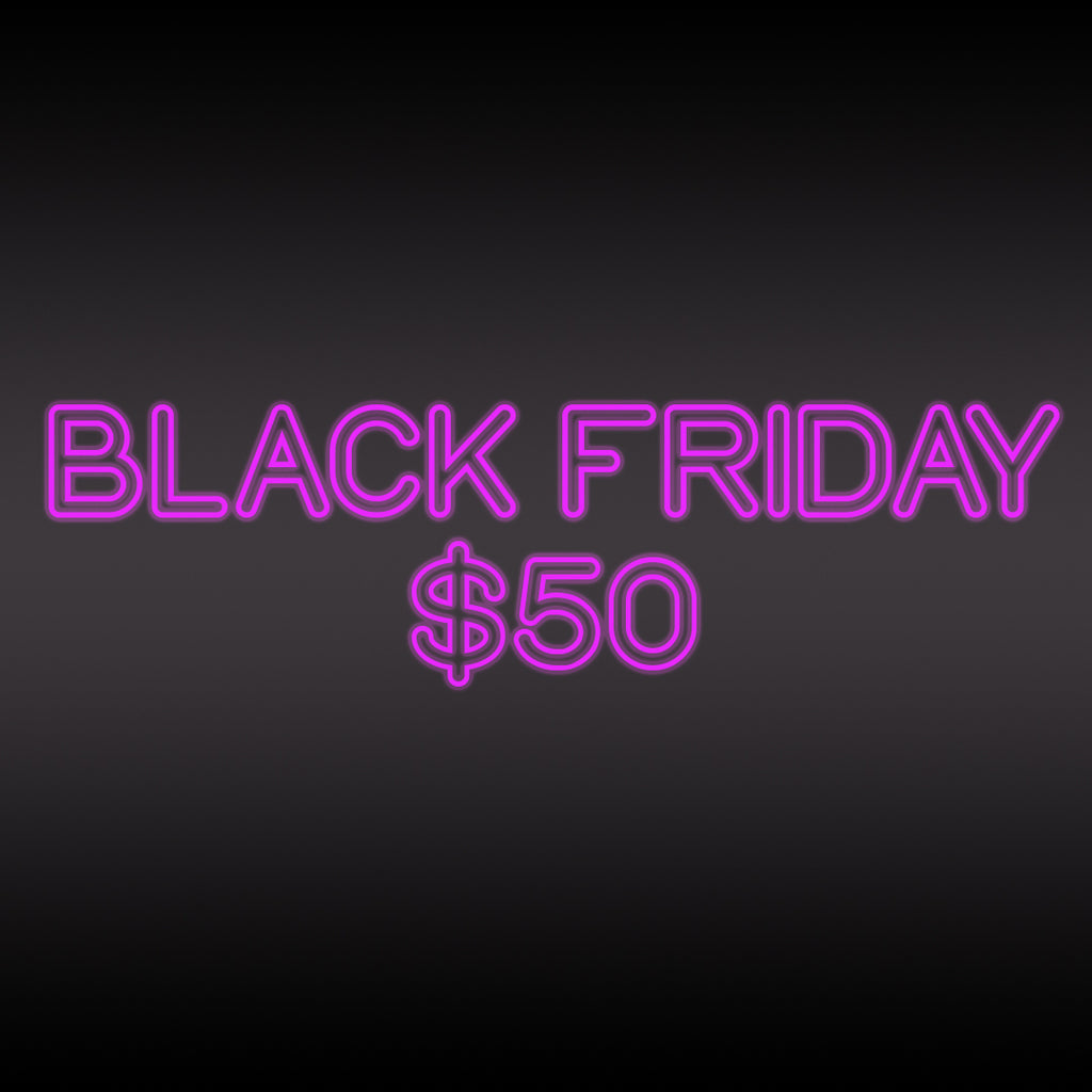 BLACK FRIDAY - $50